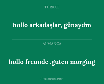 hollo arkadaşlar, günaydın - hollo freunde ,guten morging