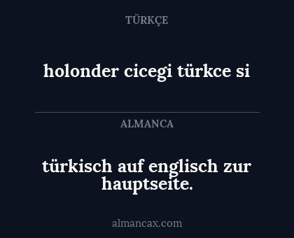 türkisch auf englisch zur hauptseite. - holonder cicegi türkce si
