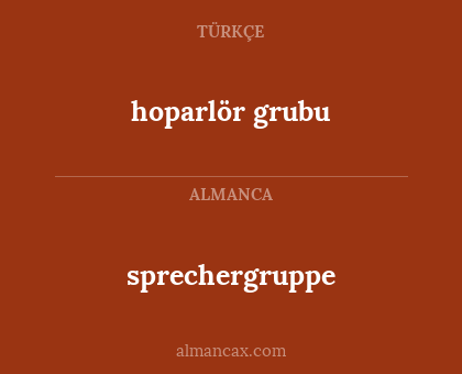 hoparlör grubu - sprechergruppe
