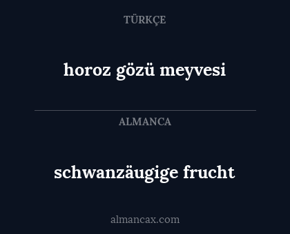 horoz gözü meyvesi - schwanzäugige frucht