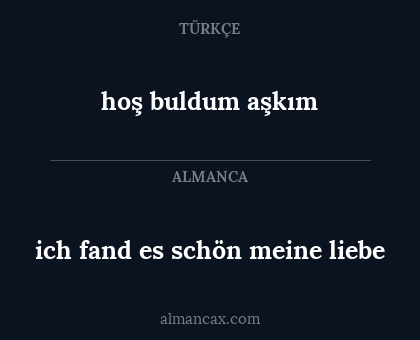 ich fand es schön meine liebe - hoş buldum aşkım