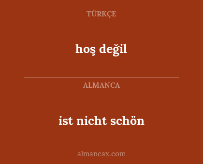 hoş değil - ist nicht schön