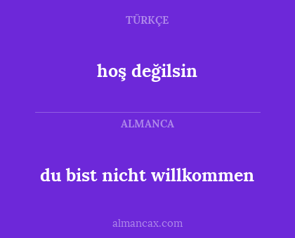 hoş değilsin - du bist nicht willkommen