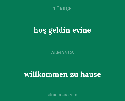 hoş geldin evine - willkommen zu hause