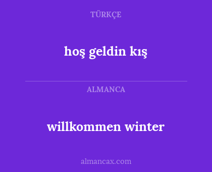willkommen winter - hoş geldin kış