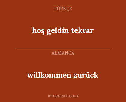 willkommen zurück - hoş geldin tekrar