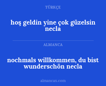 nochmals willkommen, du bist wunderschön necla - hoş geldin yine çok güzelsin necla