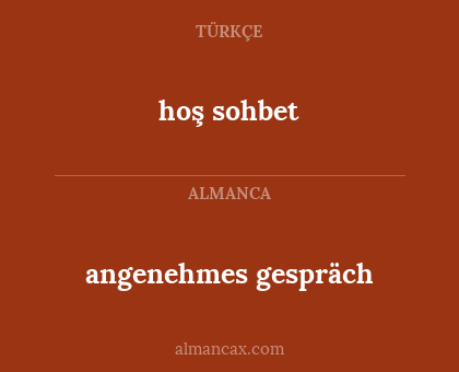angenehmes gespräch - hoş sohbet