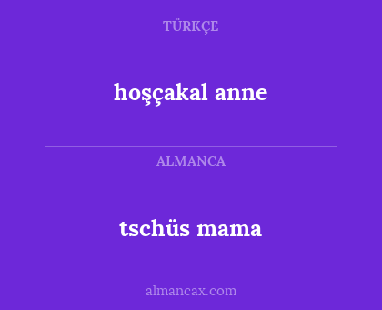 tschüs mama - hoşçakal anne
