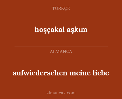 hoşçakal aşkım - aufwiedersehen meine liebe