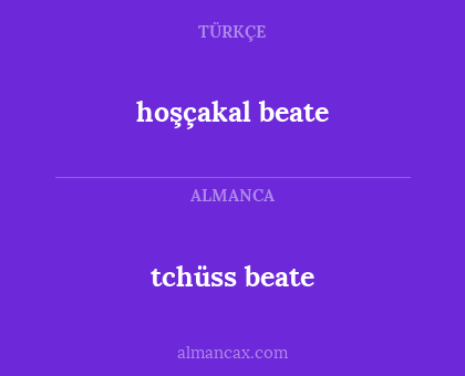 tchüss beate - hoşçakal beate