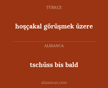 hoşçakal görüşmek üzere - tschüss bis bald