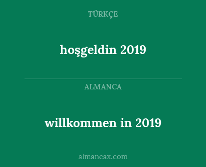 willkommen in 2019 - hoşgeldin 2019