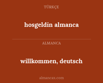 willkommen, deutsch - hosgeldin almanca