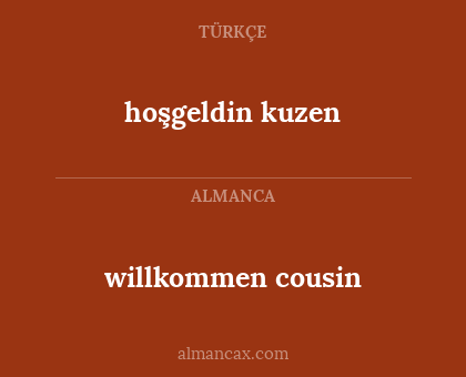 hoşgeldin kuzen - willkommen cousin