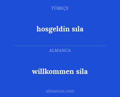 willkommen sila - hosgeldin sıla