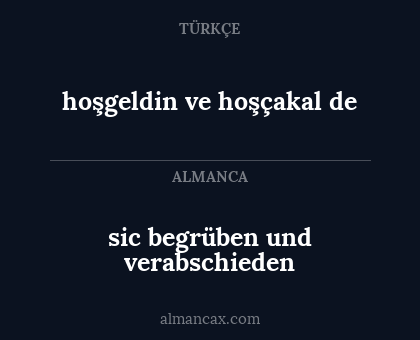 hoşgeldin ve hoşçakal de - sic begrüben und verabschieden