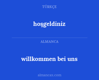 willkommen bei uns - hoşgeldiniz