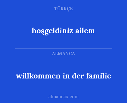 hoşgeldiniz ailem - willkommen in der familie