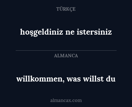 hoşgeldiniz ne istersiniz - willkommen, was willst du