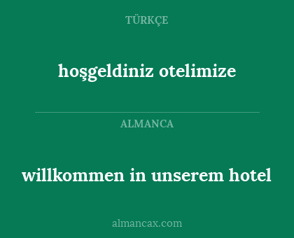 willkommen in unserem hotel - hoşgeldiniz otelimize