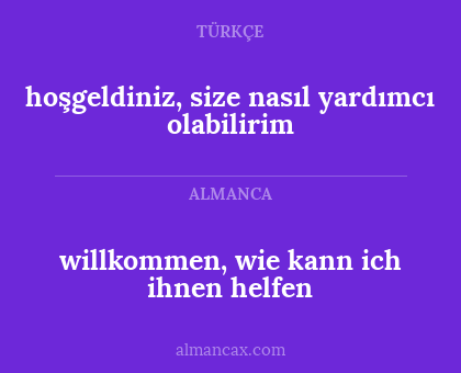 willkommen, wie kann ich ihnen helfen - hoşgeldiniz, size nasıl yardımcı olabilirim