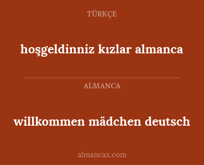 hoşgeldinniz kızlar almanca - willkommen mädchen deutsch