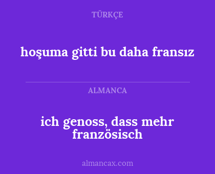 ich genoss, dass mehr französisch - hoşuma gitti bu daha fransız