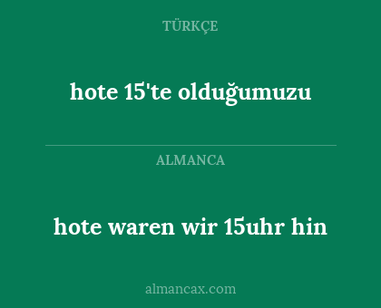 hote waren wir 15uhr hin - hote 15'te olduğumuzu