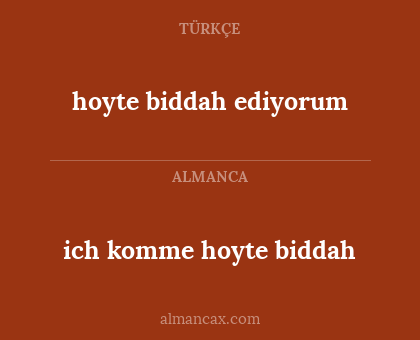 ich komme hoyte biddah - hoyte biddah ediyorum