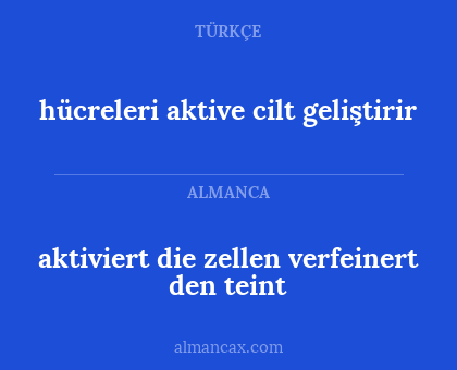 aktiviert die zellen
verfeinert den teint - hücreleri aktive
cilt geliştirir