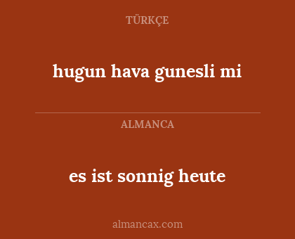 es ist sonnig heute - hugun hava gunesli mi