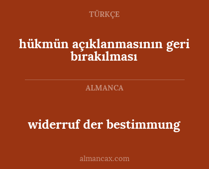 widerruf der bestimmung - hükmün açıklanmasının geri bırakılması