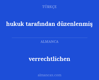 verrechtlichen - hukuk tarafından düzenlenmiş