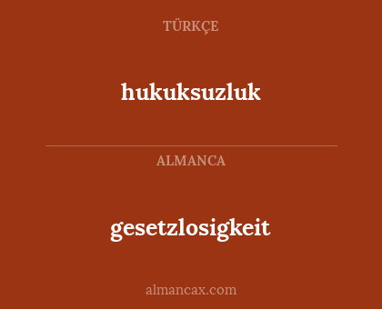 hukuksuzluk - gesetzlosigkeit