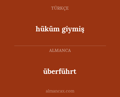 hüküm giymiş - überführt