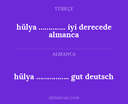 hülya …………….. gut deutsch - hülya ………….. iyi derecede almanca