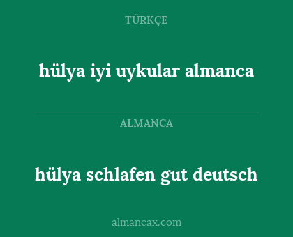 hülya schlafen gut deutsch - hülya iyi uykular almanca