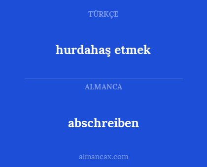 abschreiben - hurdahaş etmek