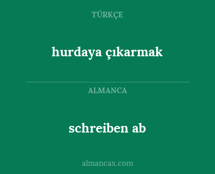 schreiben ab - hurdaya çıkarmak