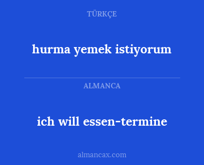 ich will essen-termine - hurma yemek istiyorum