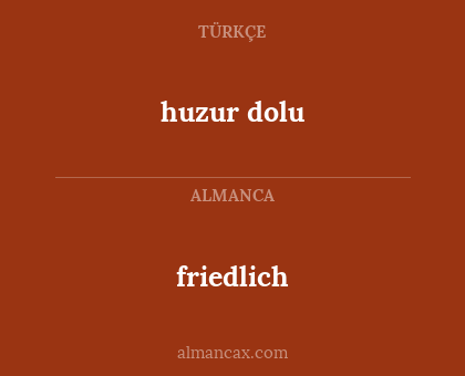 friedlich - huzur dolu