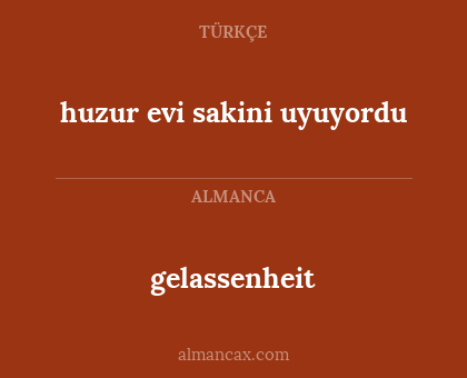 gelassenheit - huzur evi sakini uyuyordu