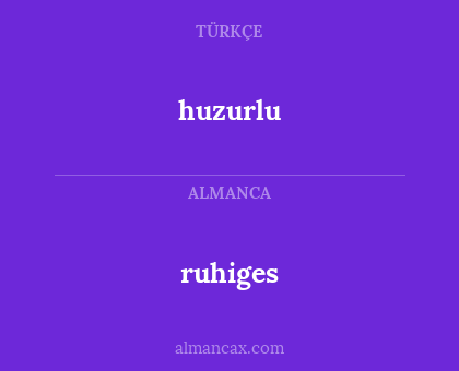 huzurlu - ruhiges