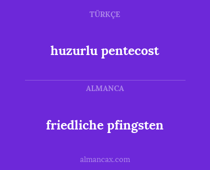 huzurlu pentecost - friedliche pfingsten