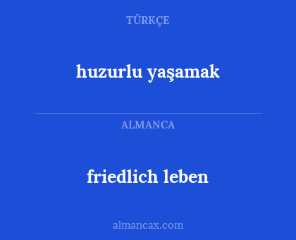 friedlich leben - huzurlu yaşamak