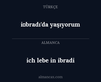ich lebe in ibradi - i̇bradı'da yaşıyorum