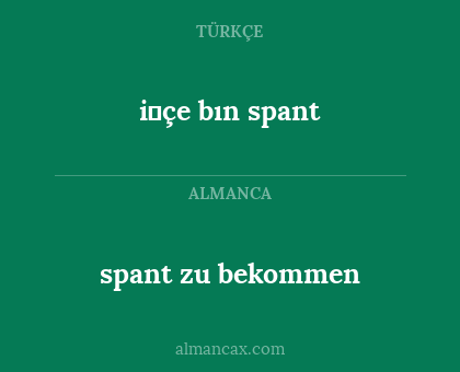 i̇çe bın spant - spant zu bekommen