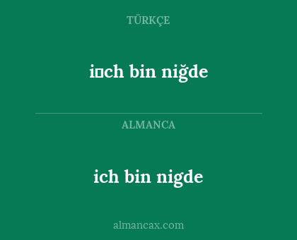 ich bin nigde - i̇ch bin niğde