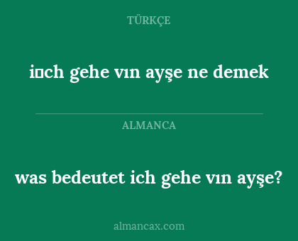 i̇ch gehe vın ayşe ne demek - was bedeutet ich gehe vın ayşe?